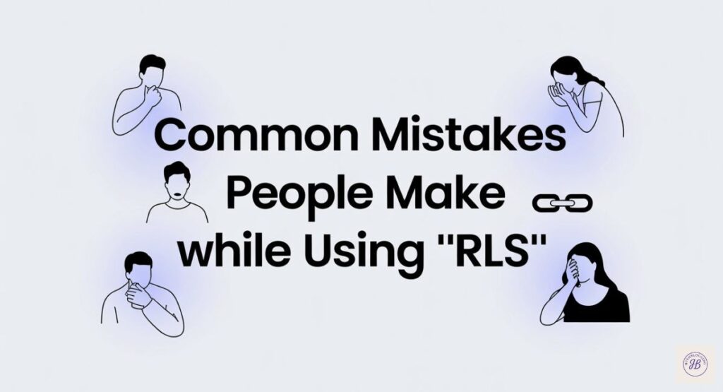 Common Mistakes People Make While Using “RLS”