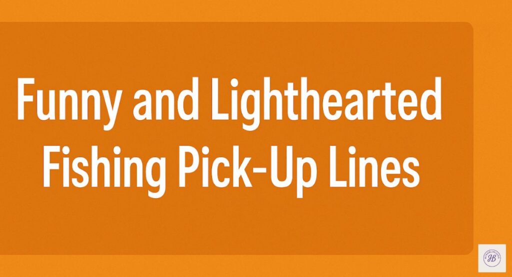 Funny and Lighthearted Fishing Pick-Up Lines
