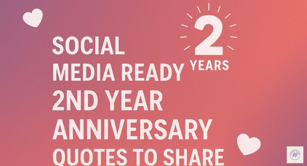 Social Media-Ready 2nd Anniversary Quotes to Share Publicly
