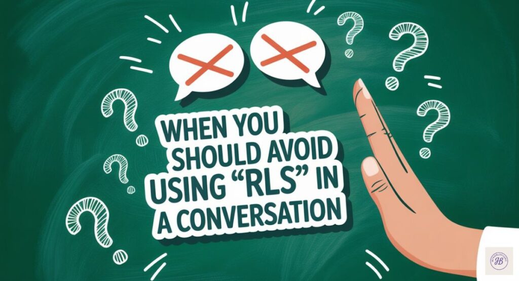 When You Should Avoid Using “RLS” in a Conversation